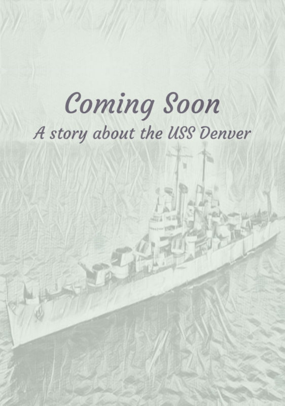 Work in Progress:  Walter’s Adventures on the USS Denver in WW2, a Historical Fiction Novel